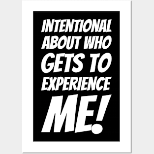 Intentional About Who Gets To Experience Me! Posters and Art